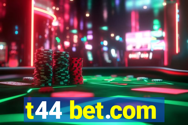 t44 bet.com